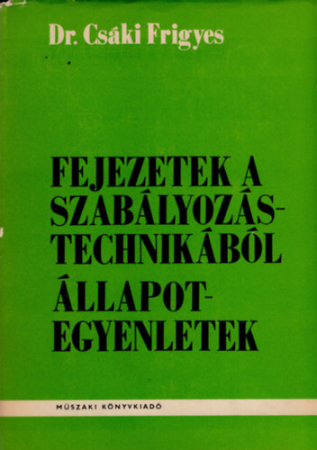 Dr. Cski Frigyes - Fejezetek a szablyozstechnikbl (llapotegyenletek)