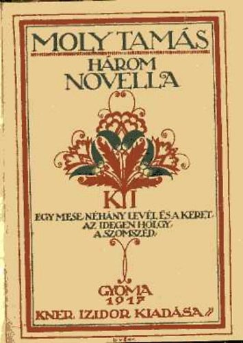 Moly Tams - Hrom novella (Egy mese, nhny levl s a keret - Az idegen hlgy - A szomszd)