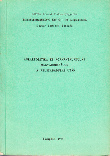 Balogh S�ndor  (szerk.); P�l�skei Ferenc (szerk.) - Agr�rpolitika �s agr�r�talakul�s Magyarorsz�gon a felszabadul�s ut�n  (4 szerz� �ltal dedik�lt)