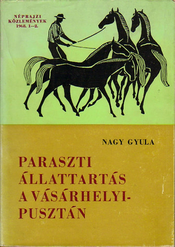 Nagy Gyula - Paraszti llattarts a Vsrhelyi-pusztn (Nprajzi Kzlemnyek 1968. 1-2.)