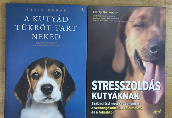 Dr. Marty Becker, Lisa Radosta, Wailani Sung, Mikkel Becker Kevin Behan - 2 db k�nyv a kutyanevel�sr�l - A kuty�d t�kr�t tart neked, Stresszold�s kuty�knak