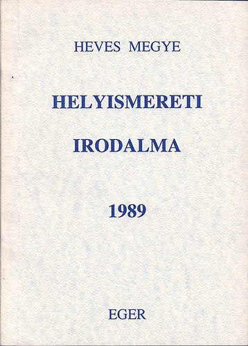 Szerk.: Guszmann� Nagy �gnes - Heves megye helyismereti irodalma 1989