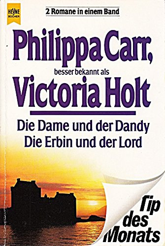 Victoria Holt  (Philippa Carr) - Die Erbin und der Lord /Die Dame und der Dandy