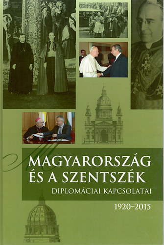 Magyarorszg s a Szentszk diplomciai kapcsolatai. 1920-2015