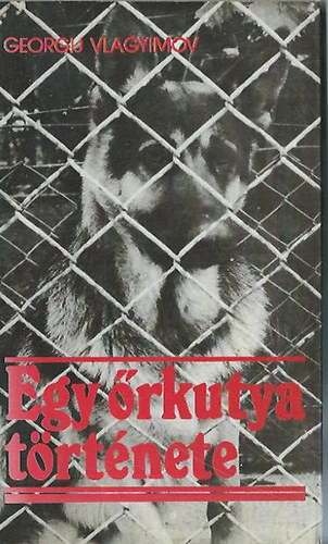 Georgij Vlagyimov - Egy �rkutya t�rt�nete