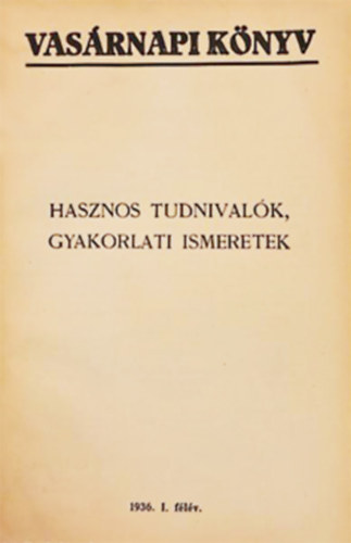 Szilgyi Sndor  (felels szerk.) - Vasrnapi knyv 1936 I-II. flv - XXVI. vfolyam
