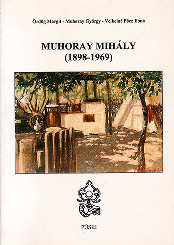 rdg Margit; Muhoray Gyrgy -Velkein Pcz Ilona - Muhoray Mihly (1898-1969)