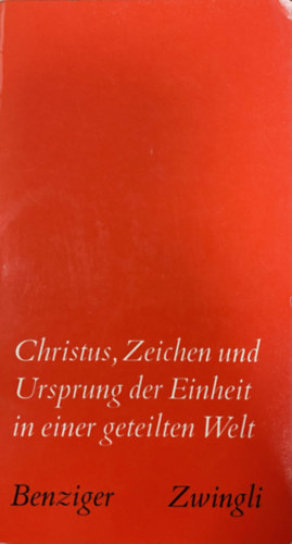 Heinrich Ott Jan Willebrands - Christus, Zeichen und Ursprung der Einheit in einer geteilten Welt