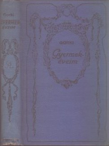 Maxim Gorki - Gyermekéveim