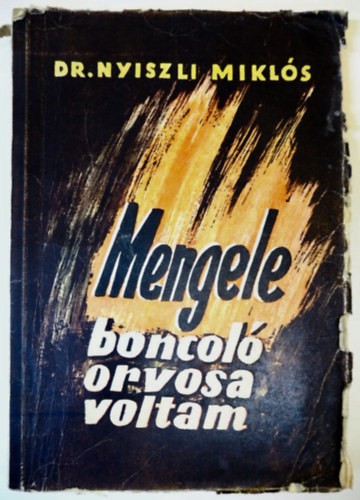 Dr. Nyiszli Mikls - Mengele boncol orvosa voltam