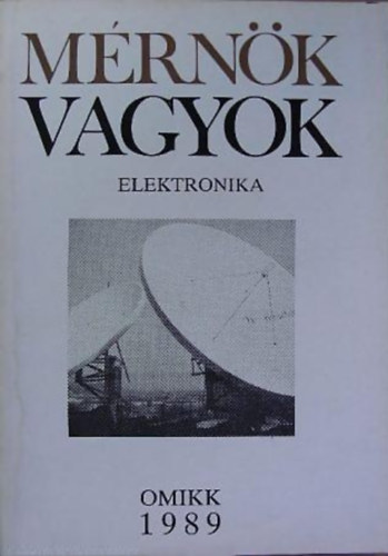 Tfalvi Gyula, Giber Jnos, Szluka Emil  Vmos Tibor (szerk.) - Mrnk vagyok - Elektronika - OMIKK 1989