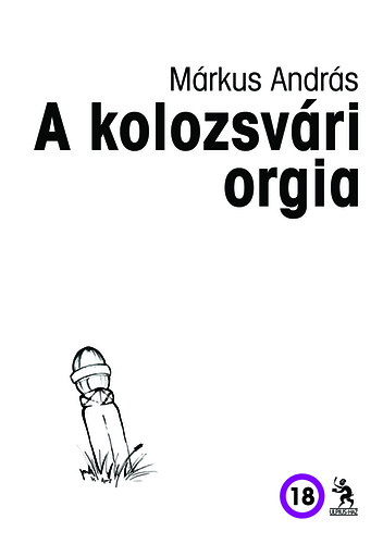 Mrkus Andrs - A kolozsvri orgia