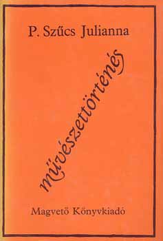 P. Sz�cs Julianna - M�v�szett�rt�n�s