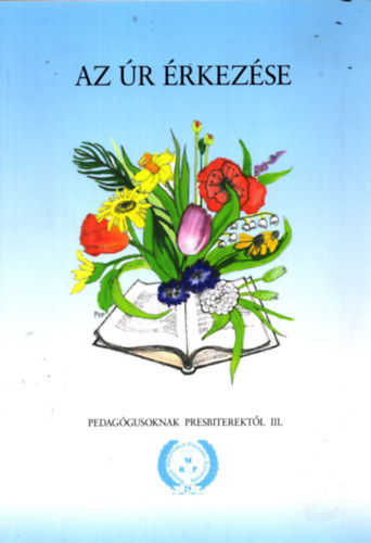 Az r rkezse (Pedaggusoknak Presbiterektl III.