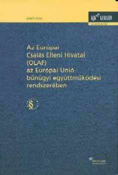 Erds; Farkas; brahm Krolyn - Az Eurpai Csals Elleni Hivatal /OLAF/ az Eurpai Uni bngyi...