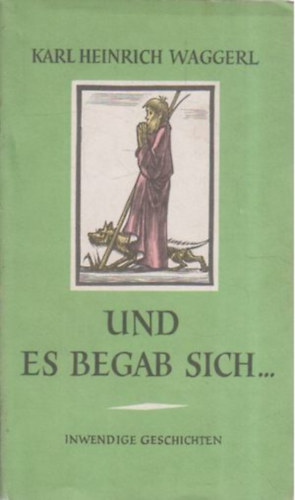 Karl Heinrich Waggerl - Und es begab sich...