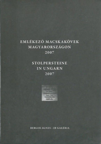 Berger gnes - Emlkez macskakvek Magyarorszgon 2007 (Stolpersteine in Ungarn 2007)