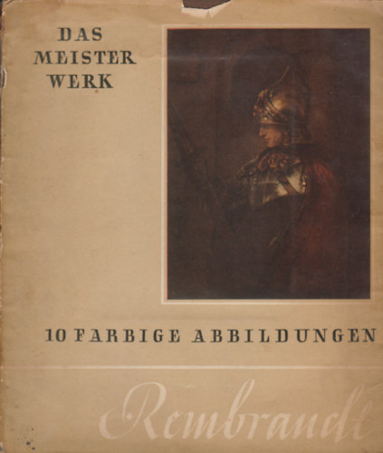 Herbert Wolfgang Keiser  (szerk.) - Das Meisterwerk - Rembrandt