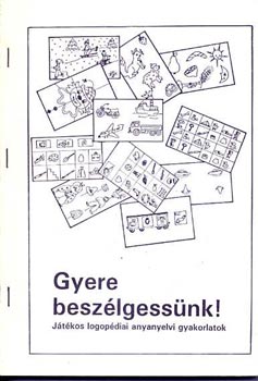 Gyere beszlgessnk! - Jtkos logopdiai anyanyelvi gyakorlatok