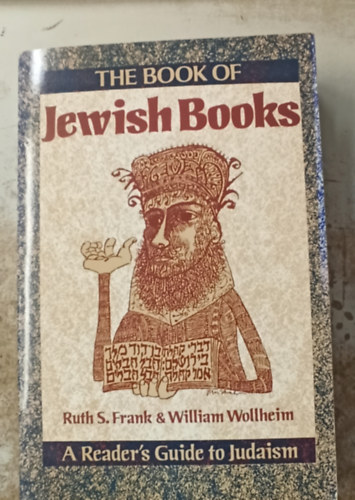 William Wollheim Ruth S. Frank - The Book of Jewish Books : A Readers' Guide to Judaism