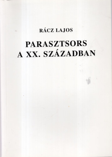 Rcz Lajos - Parasztsors a XX. szzadban