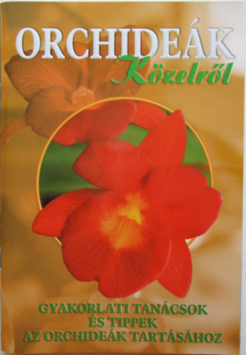 T�trai Zsuzsa - Orchide�k k�zelr�l - Gyakorlati tan�csok �s tippek az orchide�k tart�s�hoz