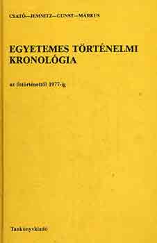 Csat�-Jemnitz-Gunst-M�rkus - Egyetemes t�rt�nelmi kronol�gia (az �st�rt�nett�l 1977-ig)