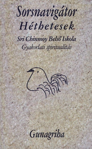 Gunagriha  (Dr. Flp Sndor) - Sorsnavigtor Hthetesek - Gyakorlati spiritualits
