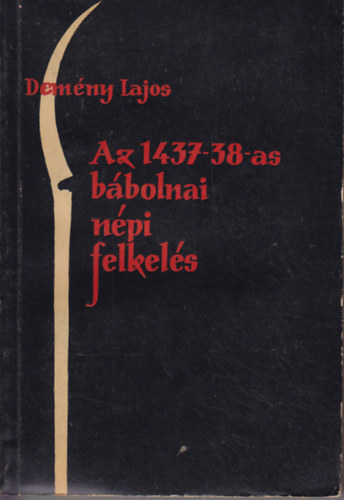 Dem�ny Lajos - Az 1437-38-as b�bolnai n�pi felkel�s