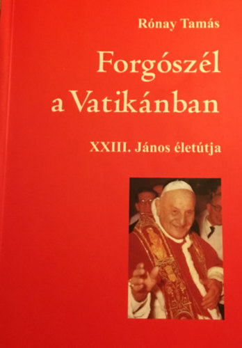 Rnay Tams - Forgszl a Vatiknban - XXIII. Jnos lettja