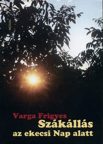 Varga Frigyes - Szklls az ekecsi Nap alatt
