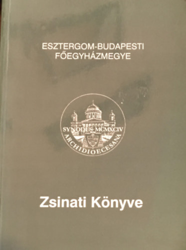 SZERKESZT Dkny Endre - Esztergom-Budapesti Fegyhzmegye Zsinati Knyve