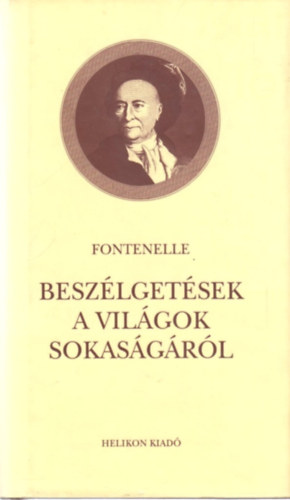 Bernard le Bovier de Fontenelle - Beszlgetsek a vilgok sokasgrl