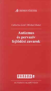 Catherine Lord; Michael Rutter - Autizmus s pervazv fejldsi zavarok