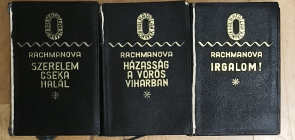 Alexandra Rachmanova - 3db Alexandra Rachmanova regény - Házasság a vörös viharban, Irgalom, Szerelem, cseka, halál