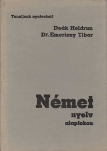 Dek Heidrun-Dr. Emericzy T. - Nmet nyelv alapfokon (Tanuljunk nyelveket!)