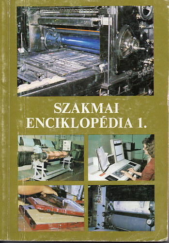 Bardóczy Irén; Bartha Tamás - Szakmai enciklopédia 1. (Nyomdaipar)