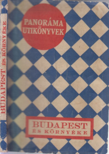 Dr. Szab Istvn  (szerk.) - Budapest s krnyke (Panorma utiknyvek)- trkp nlkl