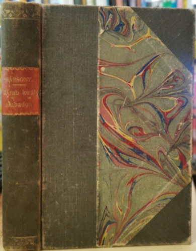 Brsony Istvn - A rab kirly szabadon - Fantasztikus llatregny (I. kiads)