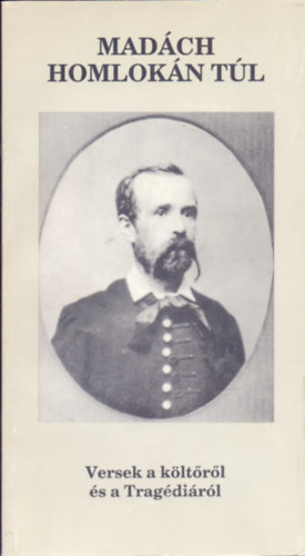 Praznovszky Mih�ly  (szerk.) - Mad�ch homlok�n t�l - Versek a k�lt�r�l �s a Trag�di�r�l