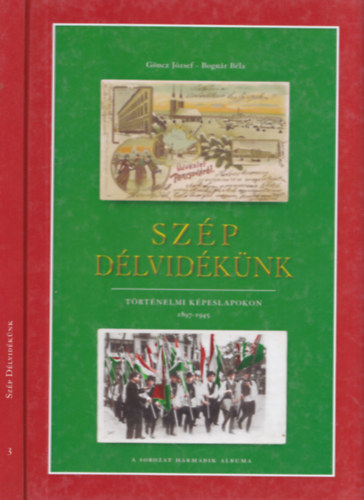 Gncz Jzsef-Bognr Bla - Szp Dlvidknk trtnelmi kpeslapokon 1897-1945