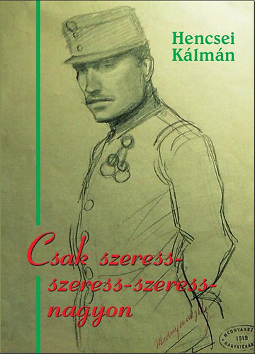 Hencsei Klmn - Csak szeress-szeress-szeress-nagyon