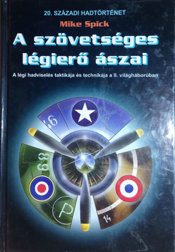 Mike Spick - A szvetsges lgier szai (20. szzadi hadtrtnet)