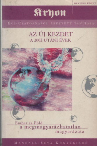 Lee Carroll - Az �j kezdet A 2002 UT�NI �VEK - Kryon �gi-Csatorn�b�l �rkezett Tan�t�sa 7.
