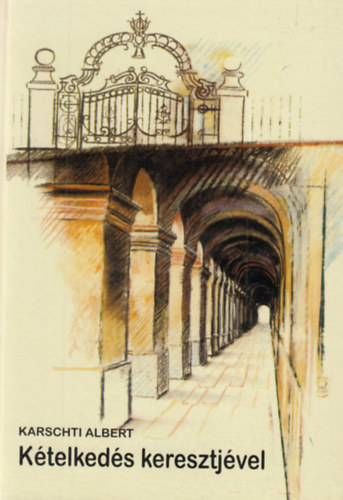 Karschti Albert - Kételkedés keresztjével
