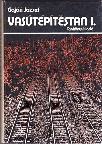 Gaj�ri J�zsef - Vas�t�p�t�stan I-II.