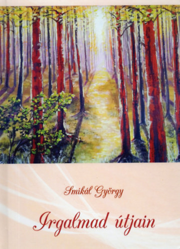 Smik�l Gy�rgy - Irgalmad �tjain