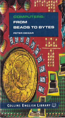Peter Dewar - Computers: From Beads to Bytes