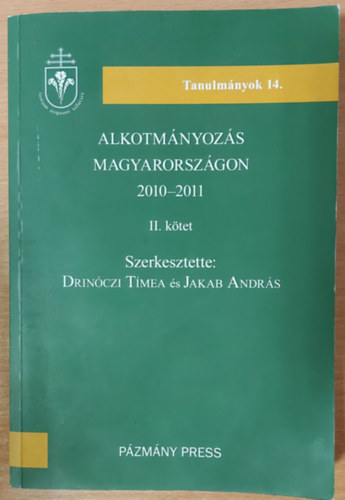 Jakab Andrs  (szerk.) Drinczi Tmea (Szerk.) - Alkotmnyozs Magyarorszgon 2010-2011. II.