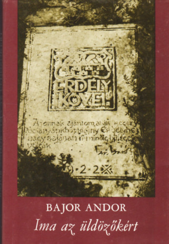 Szerk.: Kántor Lajos; Veress Zoltán Bajor Andor - Ima az üldözőkért (Erdély kövei 2.)